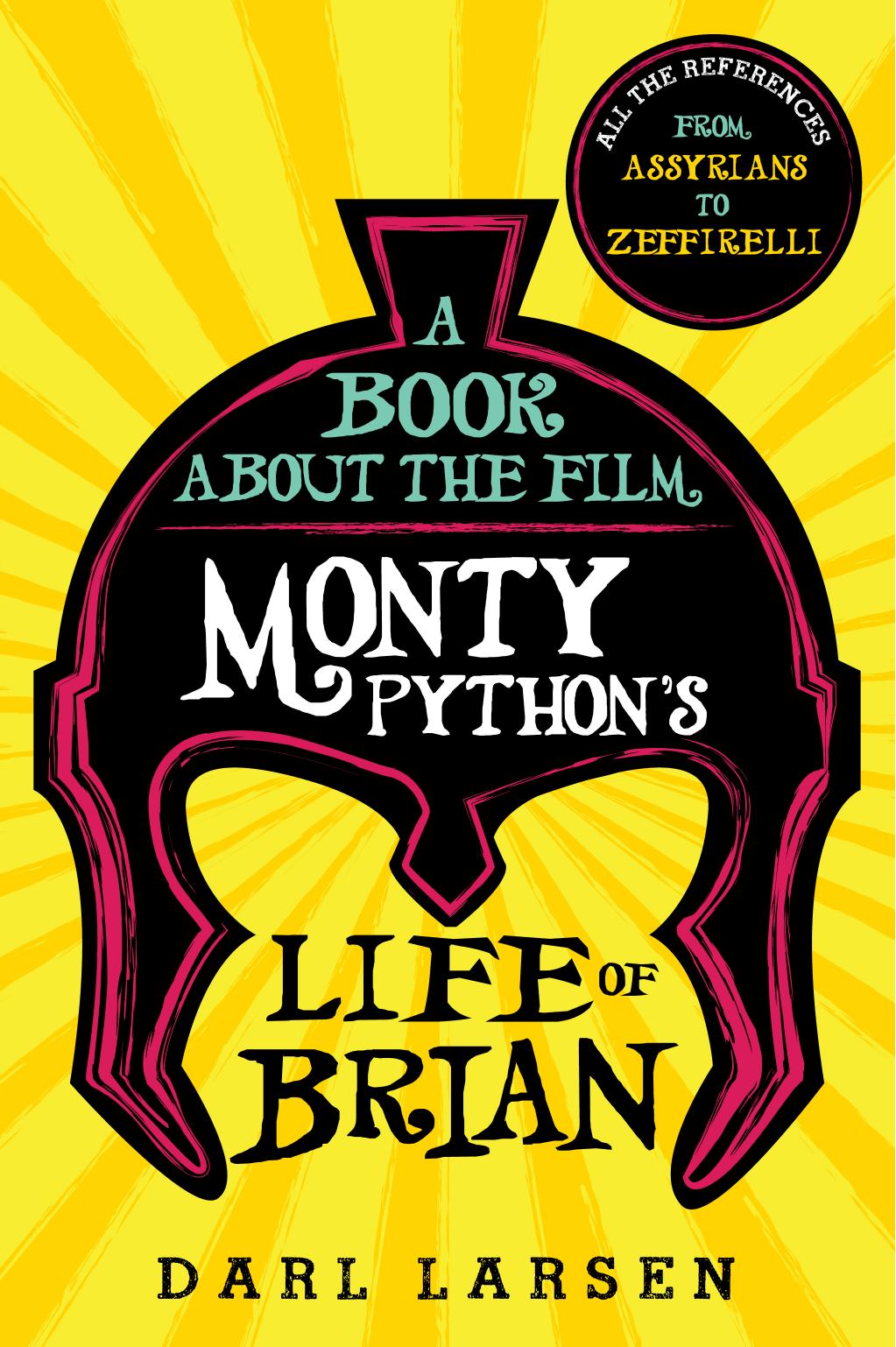 A Book about the Film Monty Python's Life of Brian: All the References from Assyrians to Zeffirelli by Unknow
