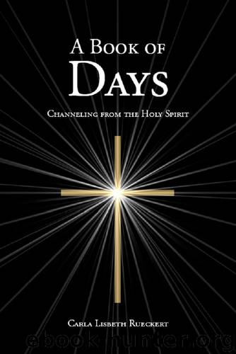 A Book of Days: Channeling from the Holy Spirit by Carla Rueckert