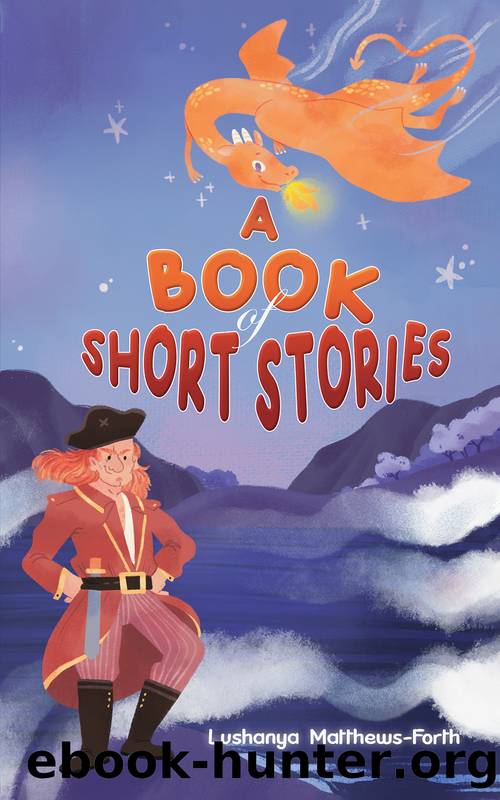 A Book of Short Stories by Lushanya Matthews-Forth