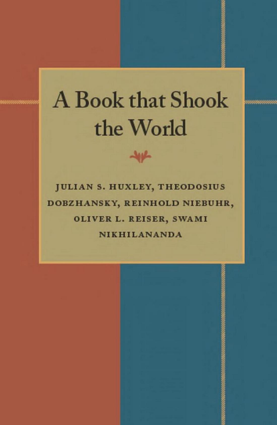 A Book that Shook the World: Essays on Charles Darwin's Origin of Species by Julian S. Huxley Theodosius Dobzhansky Reinhold Niebuhr Oliver L. Reiser Swami Nikhilananda