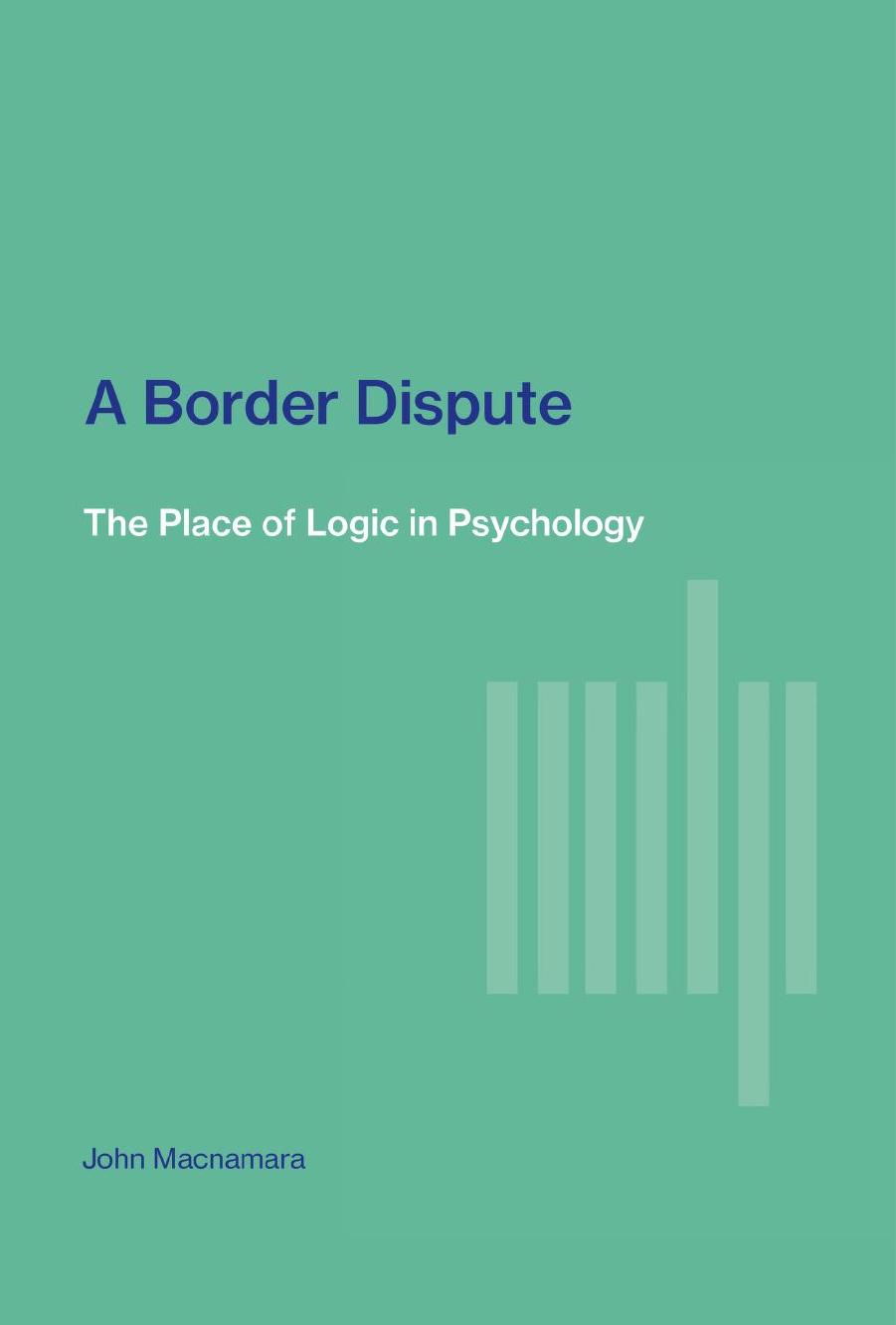A Border Dispute: The Place of Logic in Psychology by John Macnamara