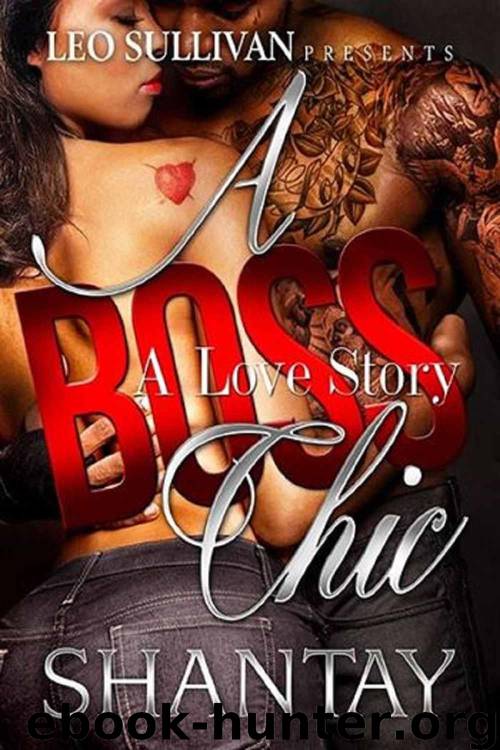 A Boss Chic: A Love Story by Shantay