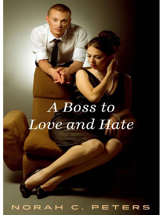 A Boss to Love and Hate by Peters Norah C