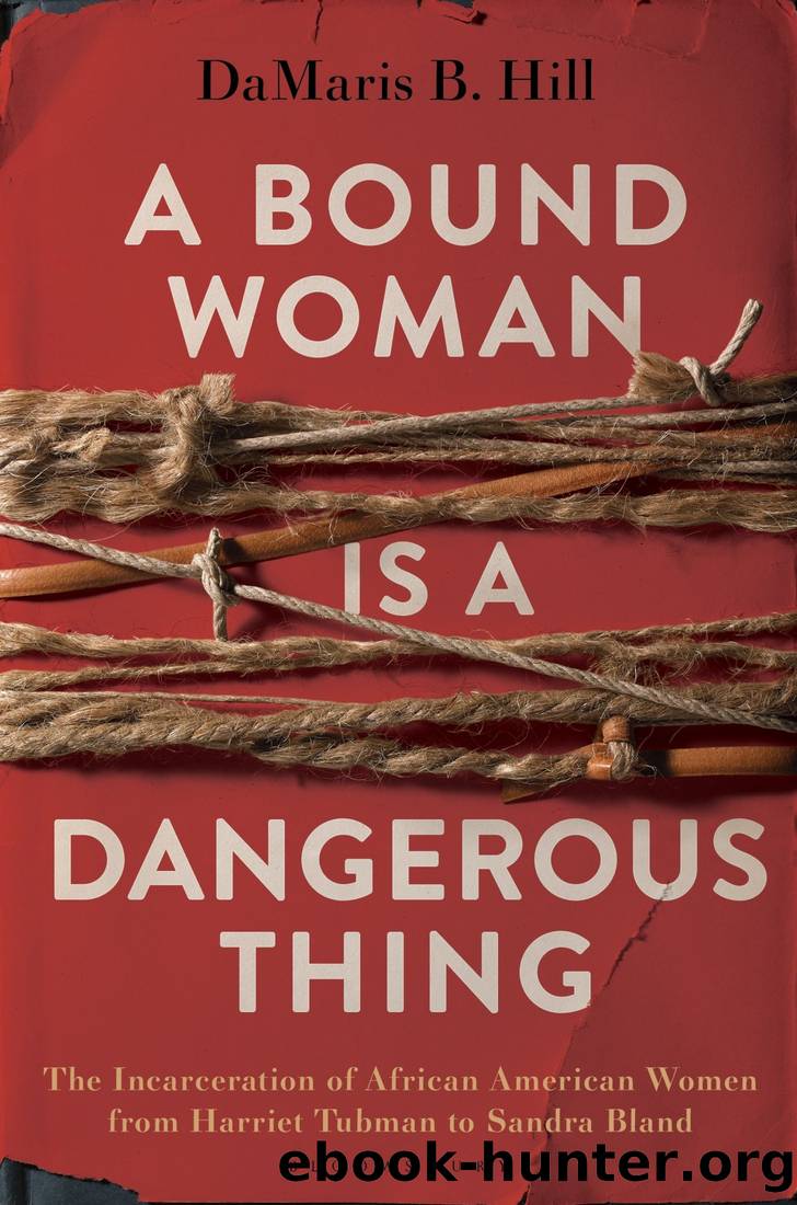 A Bound Woman Is a Dangerous Thing by Damaris B. Hill