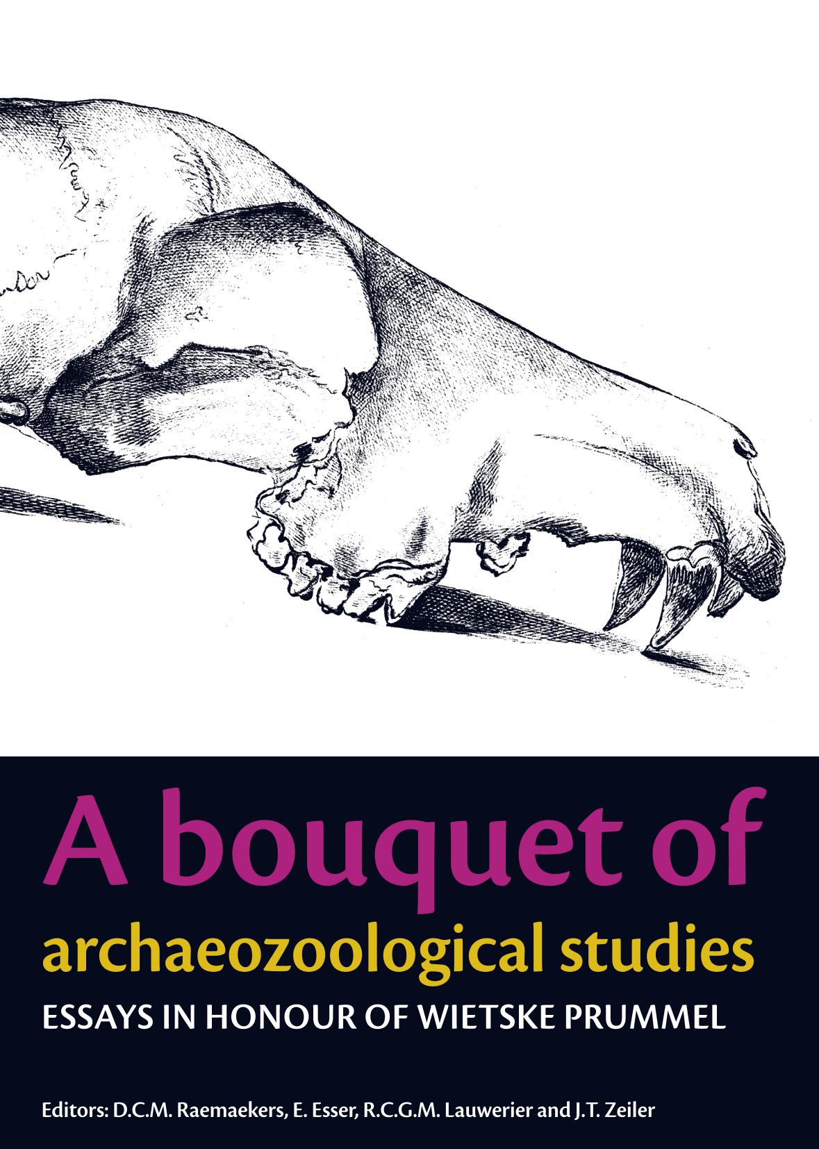 A Bouquet of Archaeozoological Studies : Essays in Honour of Wietske Prummel by D. C. M. Raemaekers; E. Esser; Roel C. G M. Lauwerier; J. T. Zeiler