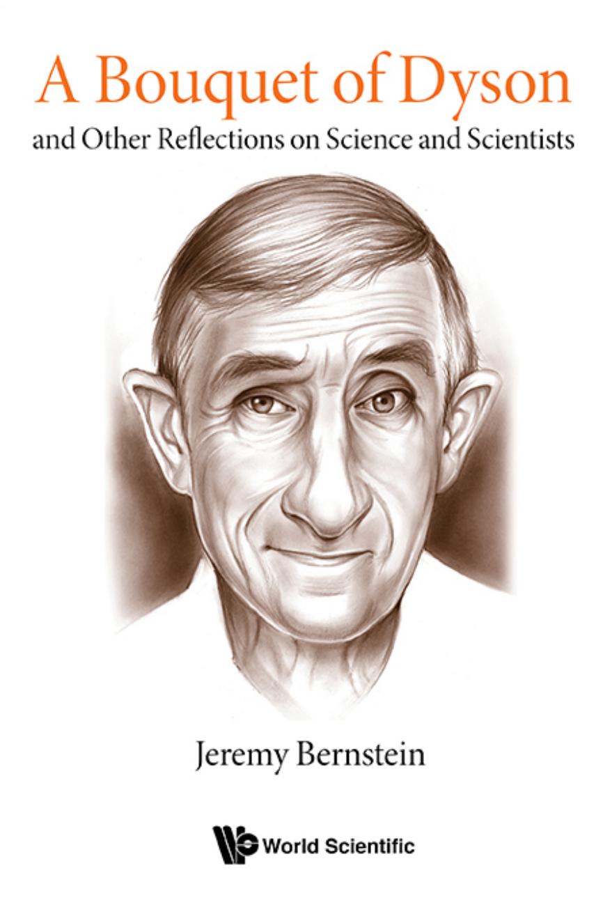 A Bouquet of Dyson: and Other Reflections on Science and Scientists by Jeremy Bernstein