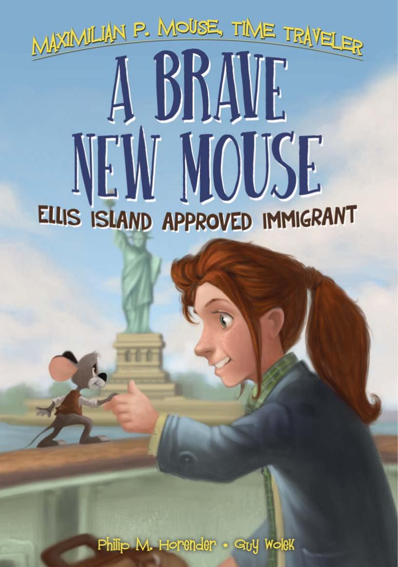 A Brave New Mouse: Ellis Island Approved Immigrant - Maximilian P. Mouse, Time Traveler by Horender Philip