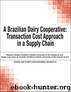 A Brazilian Dairy Cooperative: Transaction Cost Approach in a Supply Chain by Munson Chuck