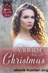 A Bride For Christmas (Spinster Mail-Order Brides 2) by Cheryl Wright
