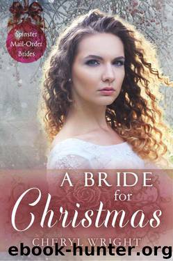 A Bride For Christmas (Spinster Mail-Order Brides Book 2) by Cheryl Wright