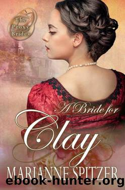 A Bride For Clay (The Proxy Brides Book 2) by Marianne Spitzer