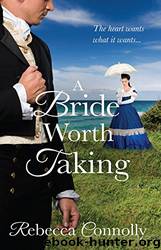 A Bride Worth Taking (Arrangements, Book 6) by Rebecca Connolly