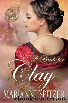 A Bride for Clay: (The Proxy Brides Book 2) by Marianne Spitzer