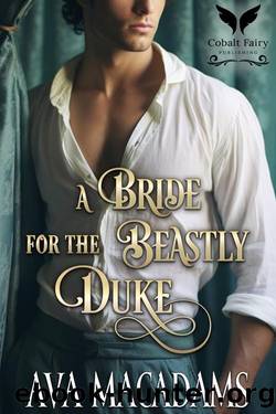 A Bride for the Beastly Duke: A Historical Regency Romance Novel (Only a Beast Will Do Book 1) by Ava MacAdams