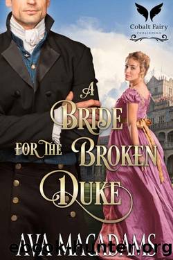 A Bride for the Broken Duke: A Historical Regency Romance Novel (Brides of Convenience Book 6) by Ava MacAdams