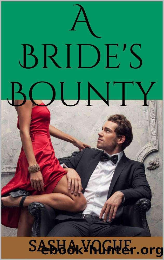 A Bride's Bounty: (First Time Cuckold, Contract, Owned Wife, SPH, Facial, Backdoor, Exhibitionism) by Sasha Vogue