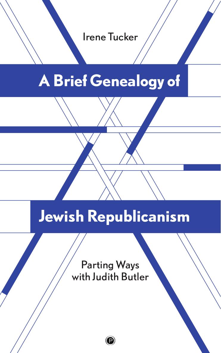A Brief Genealogy of Jewish Republicanism by Irene Tucker