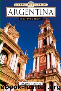 A Brief History of Argentina by Jonathan C. Brown