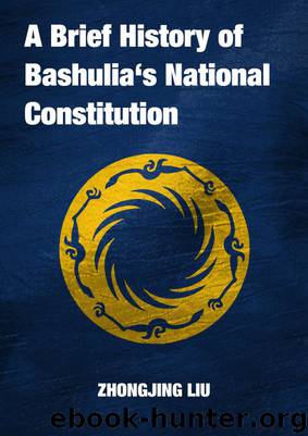 A Brief History of Bashulia’s National Constitution by Zhongjing Liu