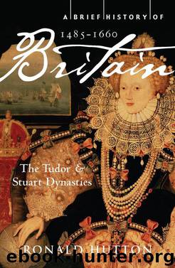 A Brief History of Britain, 1485-1660 by Ronald Hutton