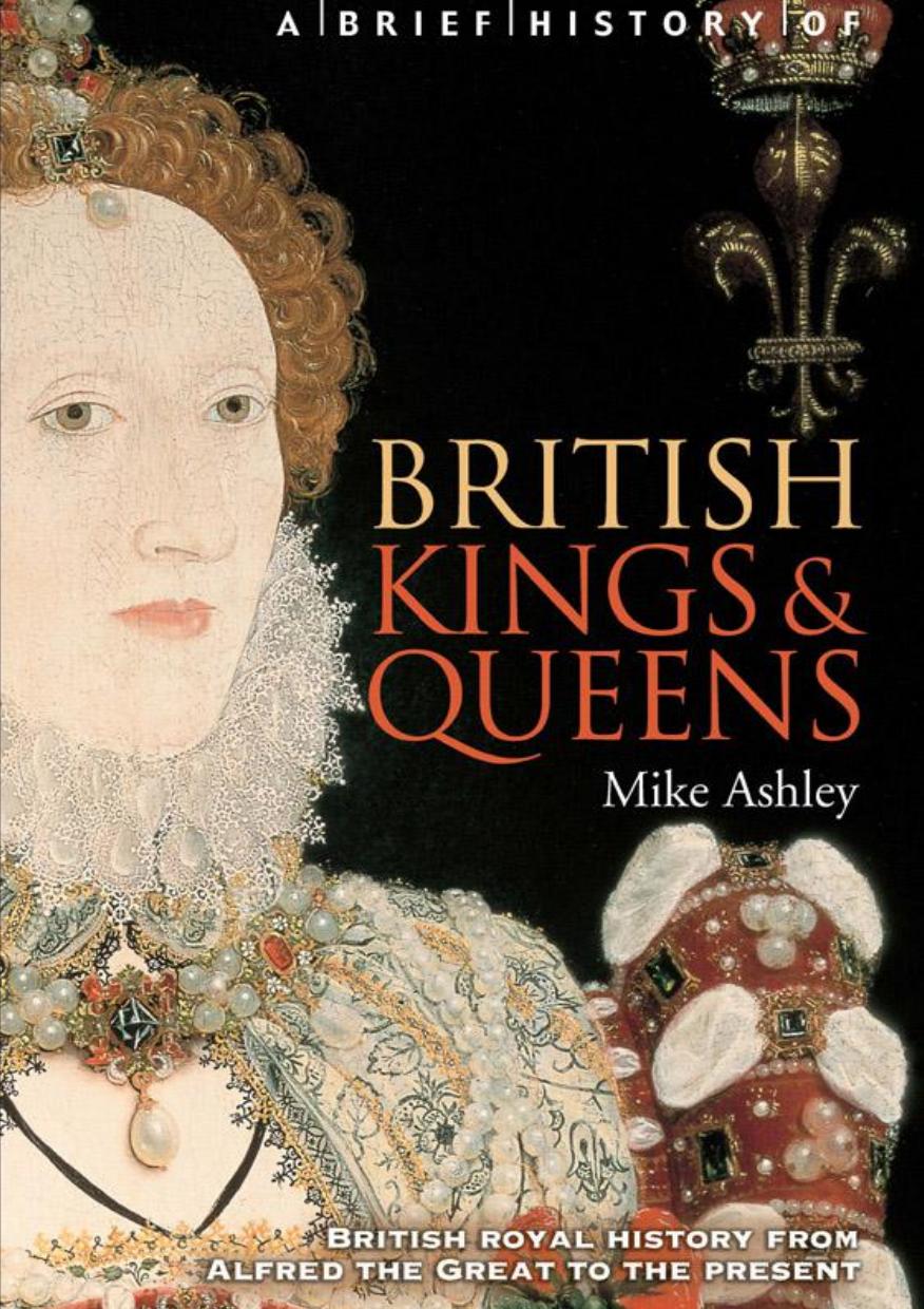 A Brief History of British Kings & Queens by Ashley Mike
