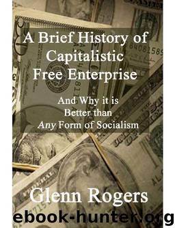 A Brief History of Capitalistic Free Enterprise by Glenn Rogers