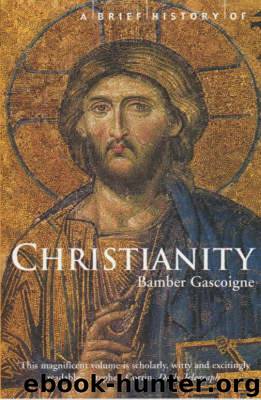 A Brief History of Christianity by Bamber Gascoigne