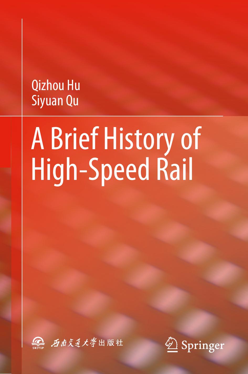 A Brief History of High-Speed Rail by Qizhou Hu Siyuan Qu