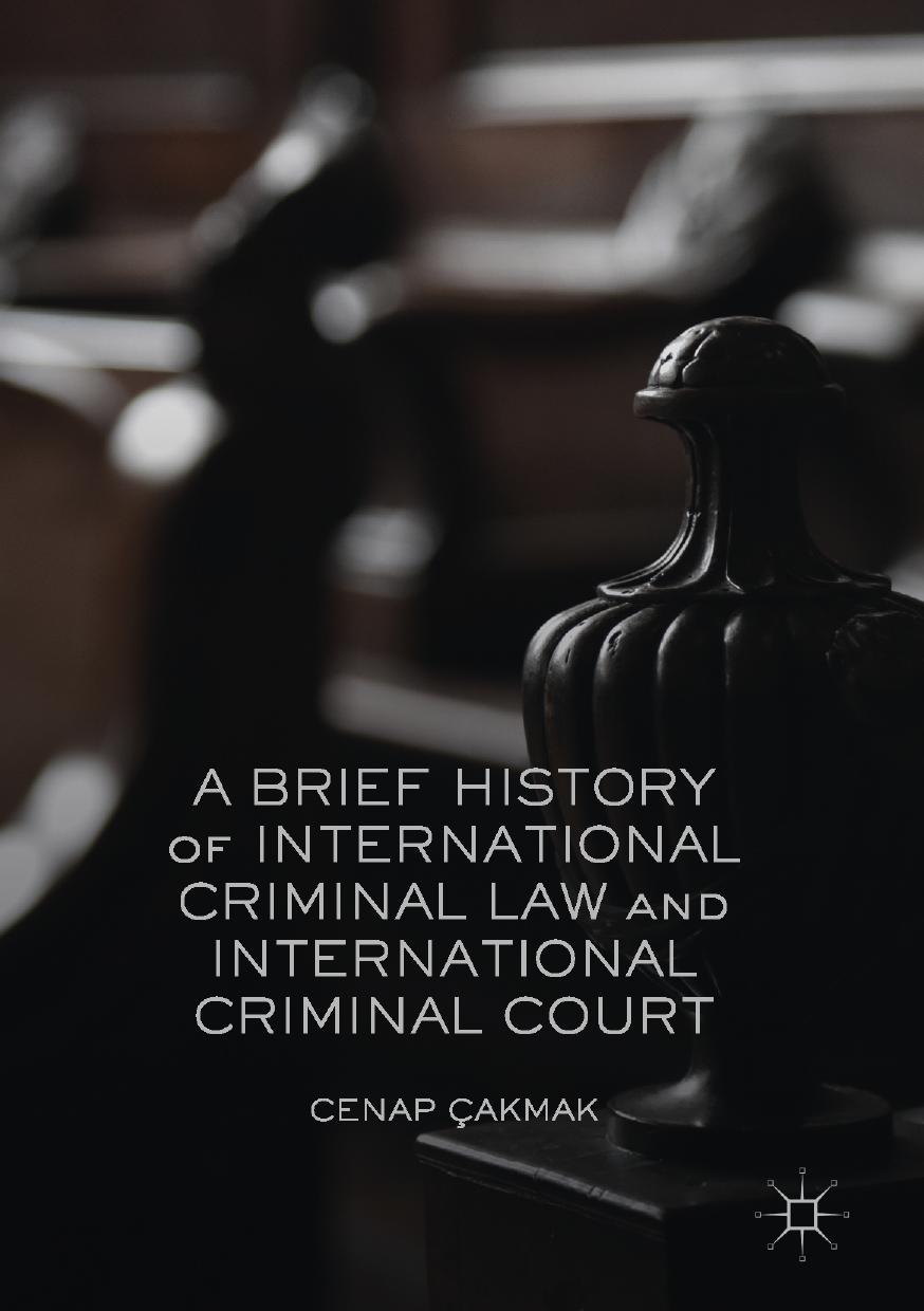 A Brief History of International Criminal Law and International Criminal Court by Cenap Çakmak (auth.)
