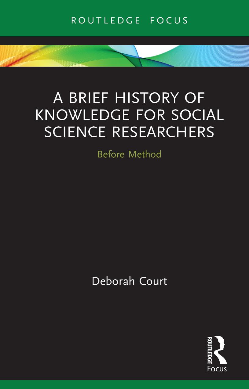 A Brief History of Knowledge for Social Science Researchers: Before Method by Deborah Court