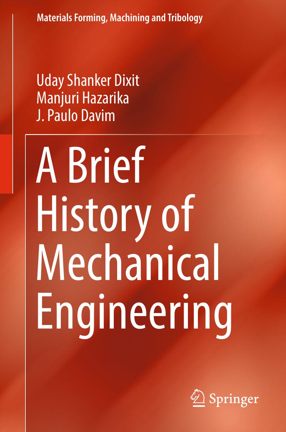 A Brief History of Mechanical Engineering by Uday Shanker Dixit Manjuri Hazarika J. Paulo Davim (auth.)