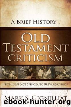 A Brief History of Old Testament Criticism by Mark S. Gignilliat