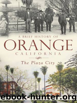 A Brief History of Orange, California by Phil Brigandi