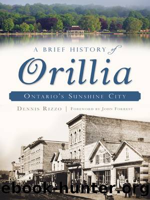 A Brief History of Orillia by Dennis Rizzo