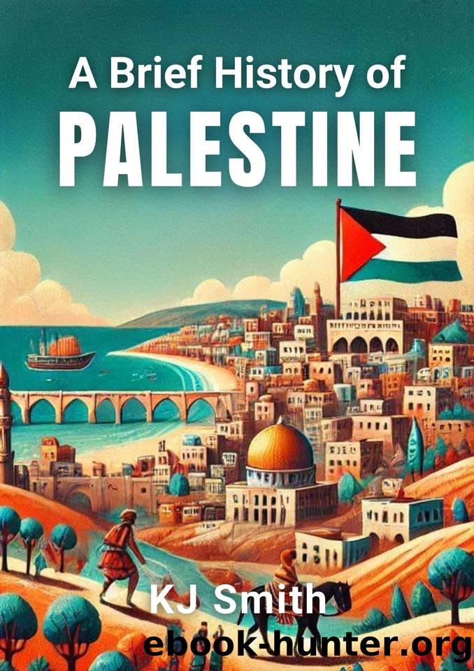 A Brief History of Palestine by Smith KJ