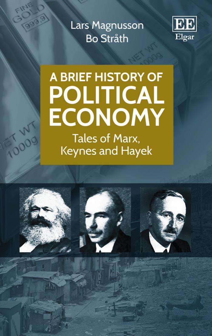 A Brief History of Political Economy: Tales of Marx, Keynes and Hayek by Lars Magnusson Bo Stråth