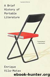A Brief History of Portable Literature by Enrique Vila-Matas