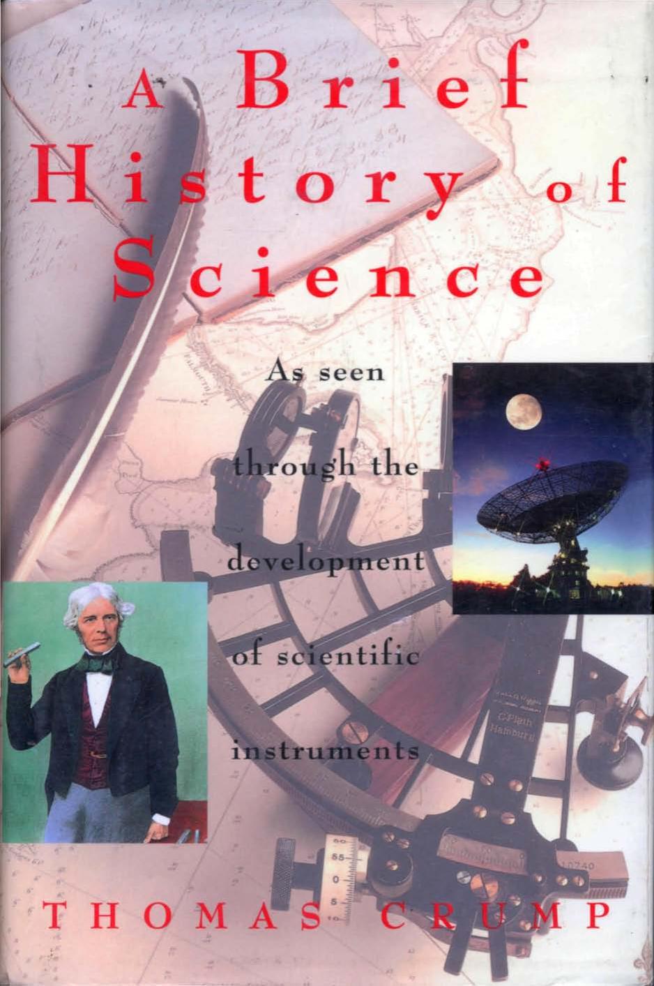 A Brief History of Science: As seen through the development of scientific instruments (2001) by Thomas Crump