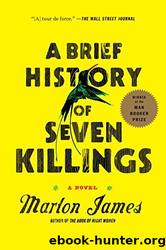 A Brief History of Seven Killings: A Novel by Marlon James