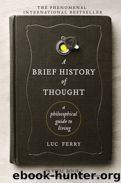 A Brief History of Thought by Luc Ferry