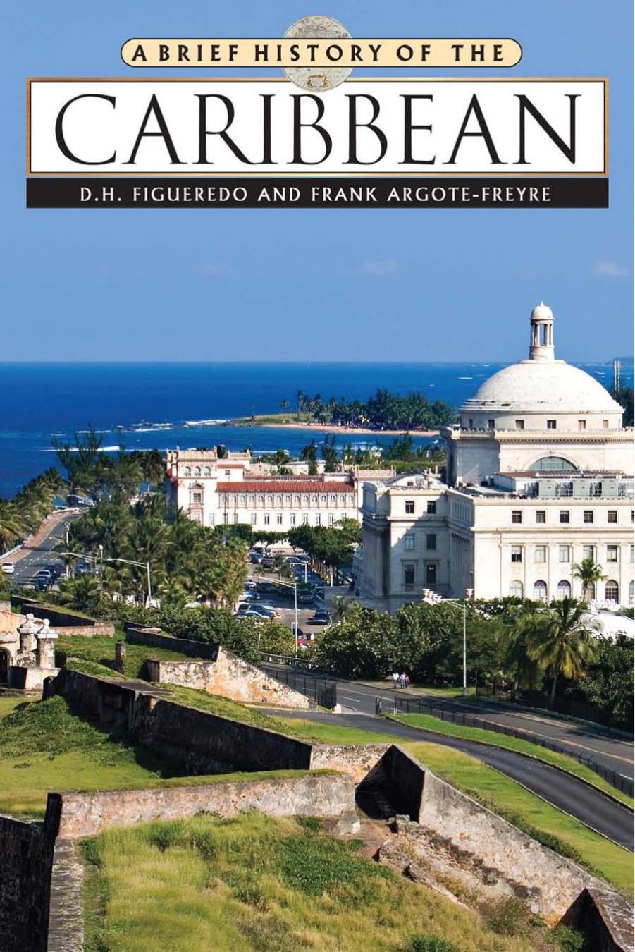 A Brief History of the Caribbean (Brief History) by D. H. Figueredo Frank Argote-Freyre