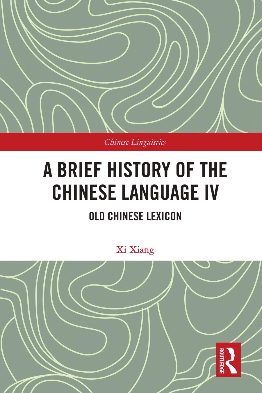 A Brief History of the Chinese Language IV: Old Chinese Lexicon by Xi Xiang