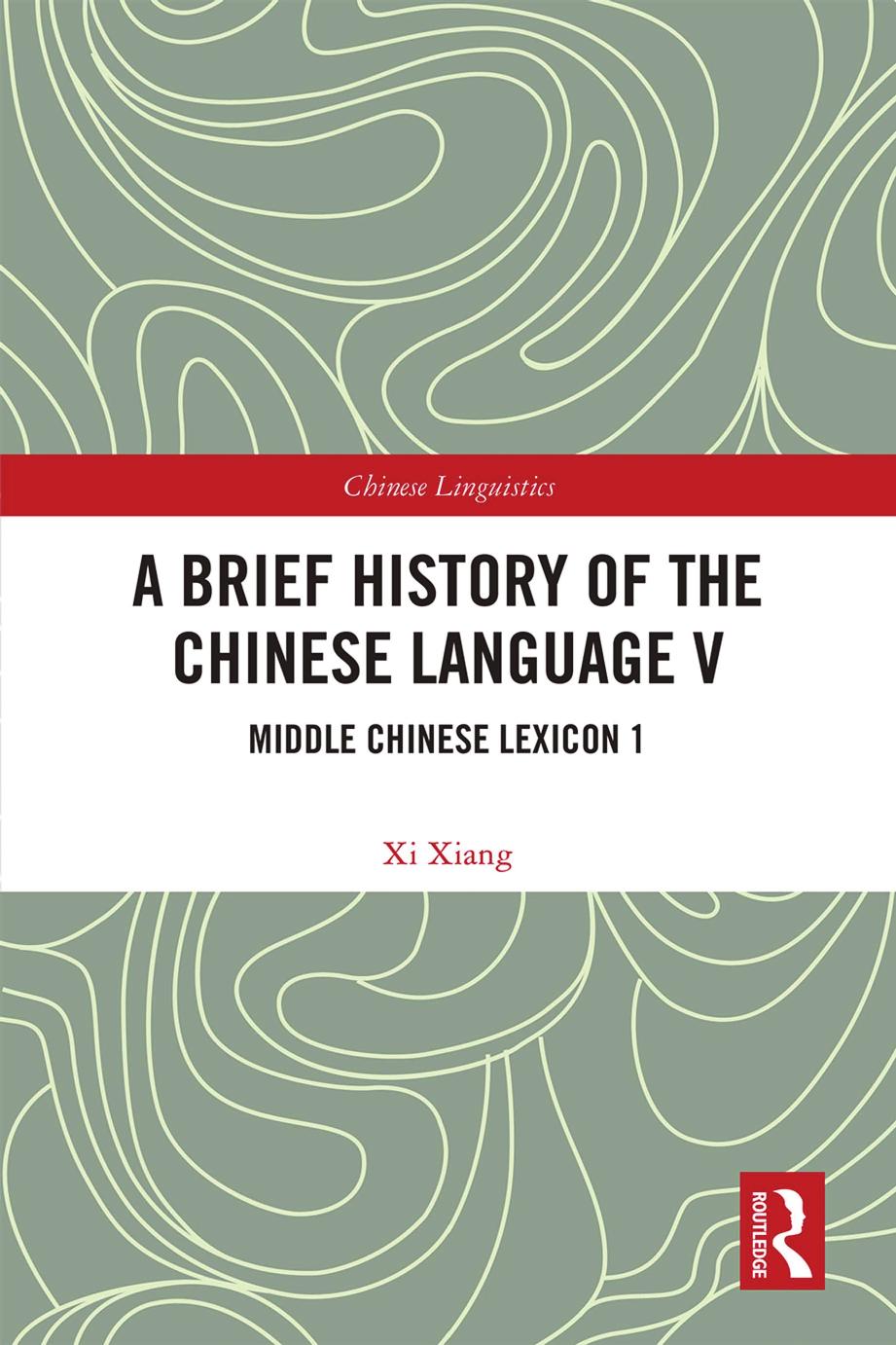 A Brief History of the Chinese Language V: Middle Chinese Lexicon 1 by Xi Xiang