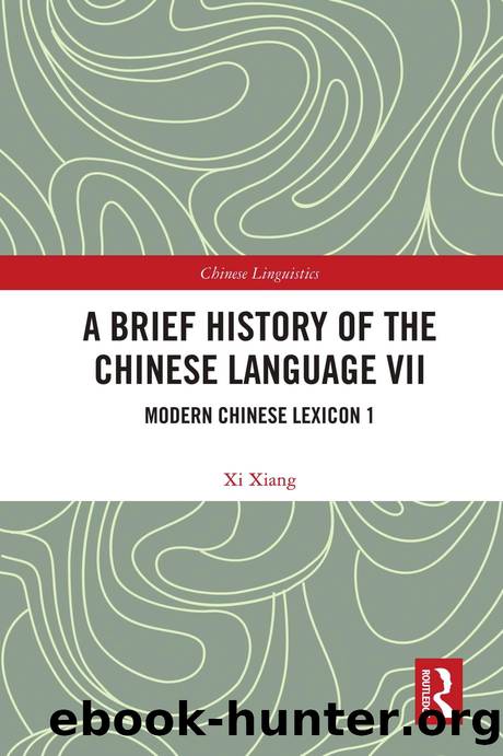 A Brief History of the Chinese Language VII: Modern Chinese Lexicon 1 by Xi Xiang