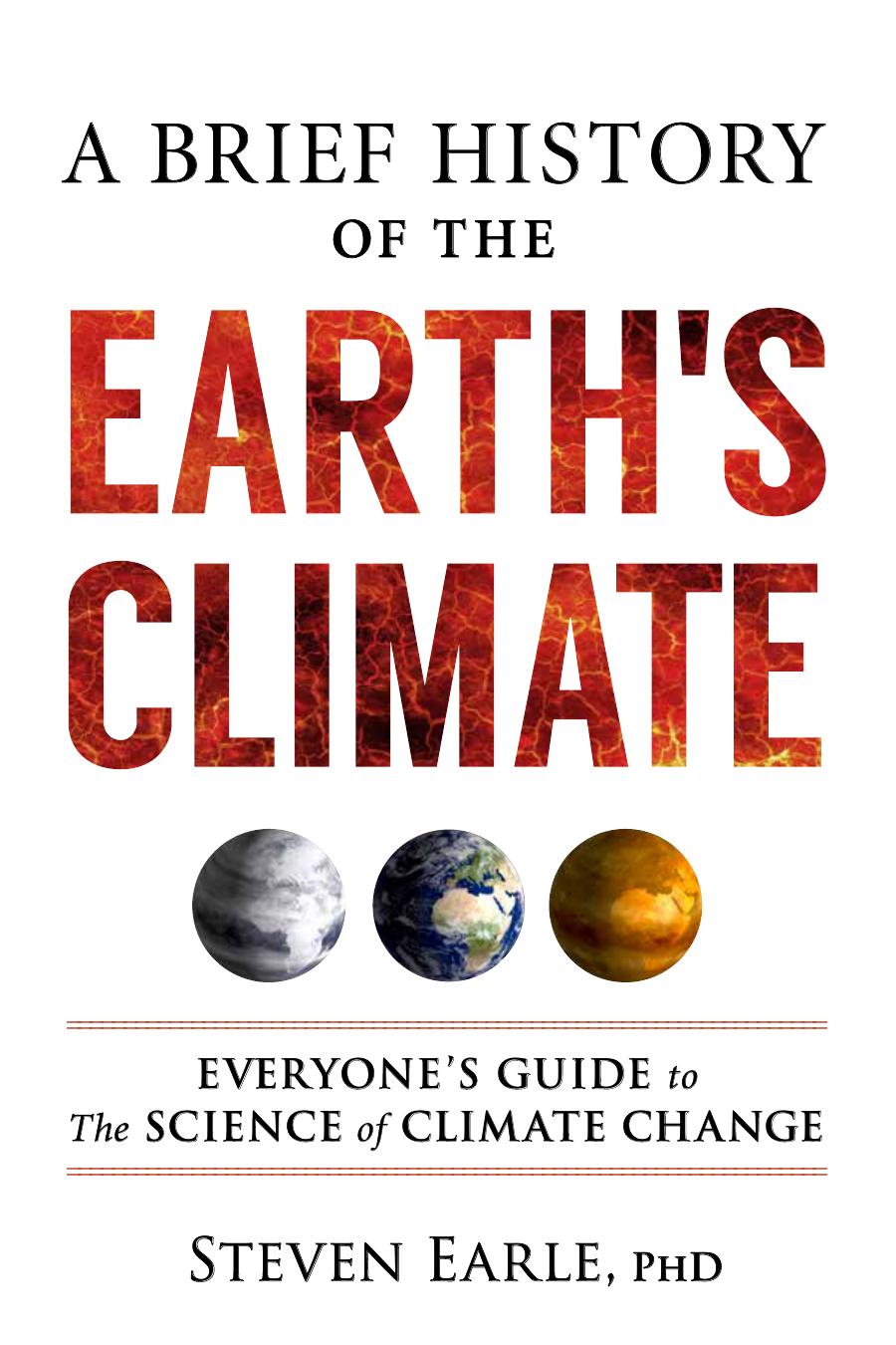 A Brief History of the Earth's Climate: Everyone's Guide to the Science of Climate Change by Steven Earle