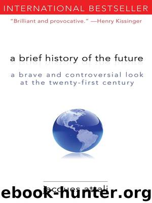 A Brief History of the Future: A Brave and Controversial Look at the Twenty-First Century by Jacques Attali