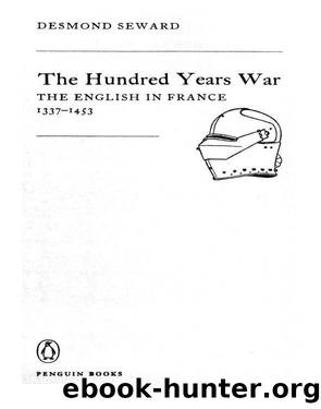 A Brief History of the Hundred Years War by Seward Desmond