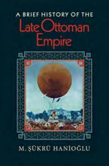 A Brief History of the Late Ottoman Empire by M. Sükrü Hanioglu