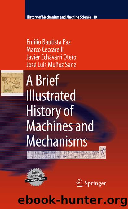 A Brief Illustrated History of Machines and Mechanisms by Emilio Bautista Paz Marco Ceccarelli Javier Echávarri Otero & José Luis Muñoz Sanz