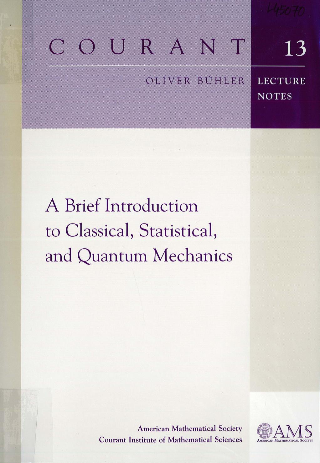 A Brief Introduction to Classical, Statistical, and Quantum Mechanics by Oliver Buhler